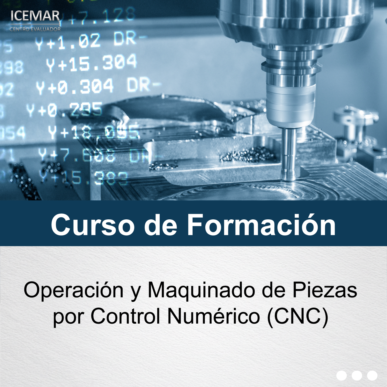 OPERACIÓN Y MAQUINADO DE PIEZAS POR CONTROL NUMÉRICO (CNC)